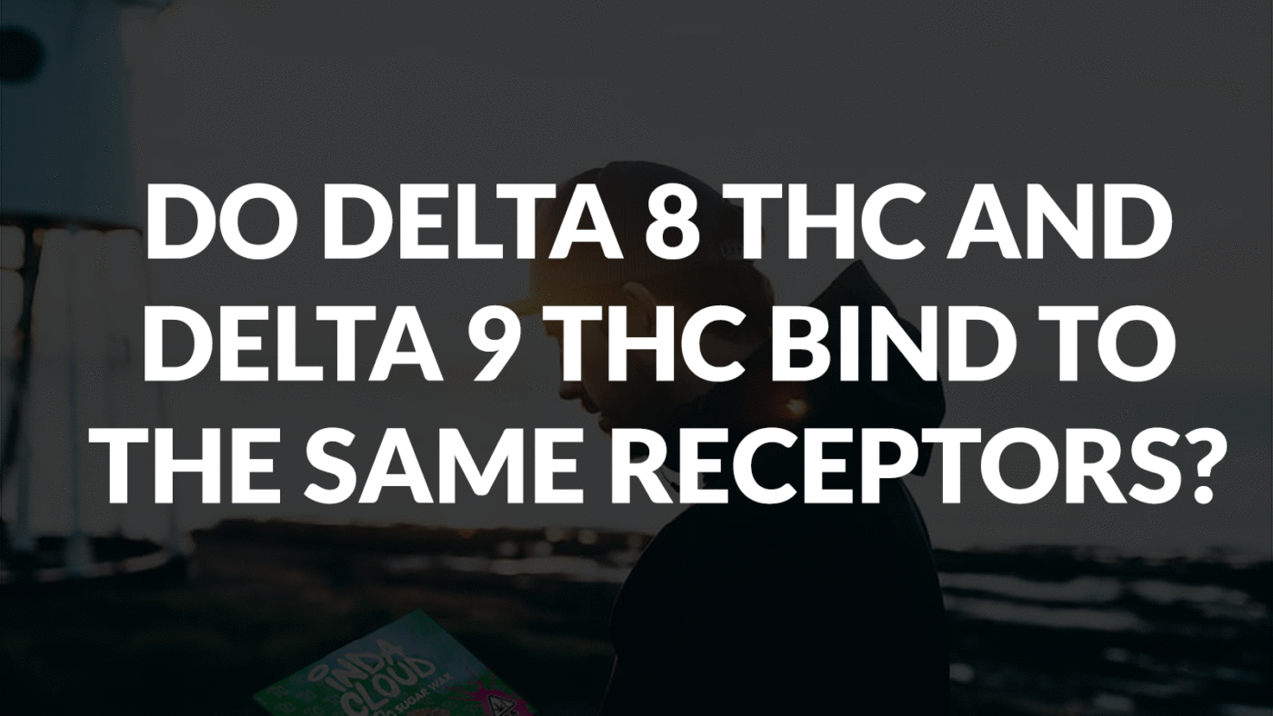 Do Delta 8 Thc And Delta 9 Thc Bind To The Same Receptors? 5 Do Delta 8 Thc And Delta 9 Thc Bind To The Same Receptors?