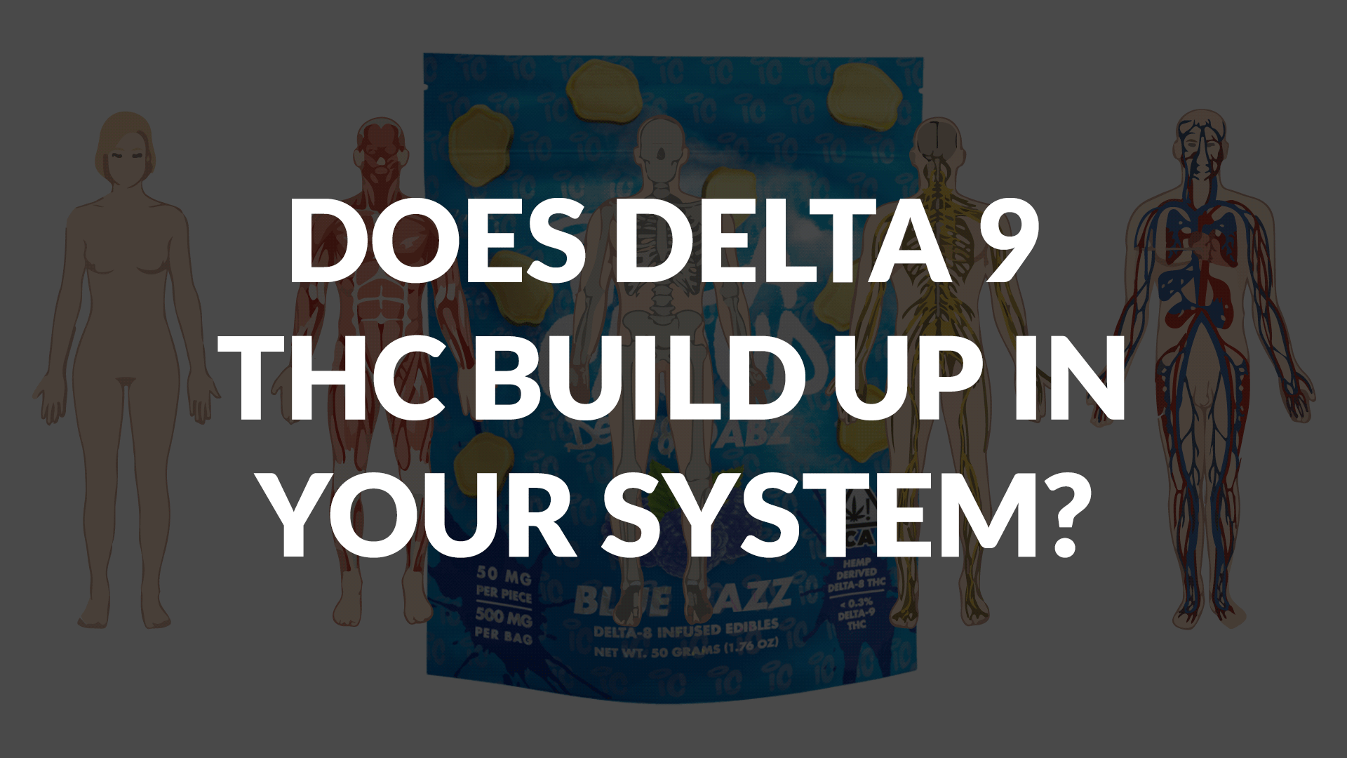 Does Delta 9 Thc Build Up In Your System? 1 Does Delta 9 Thc Build Up In Your System?