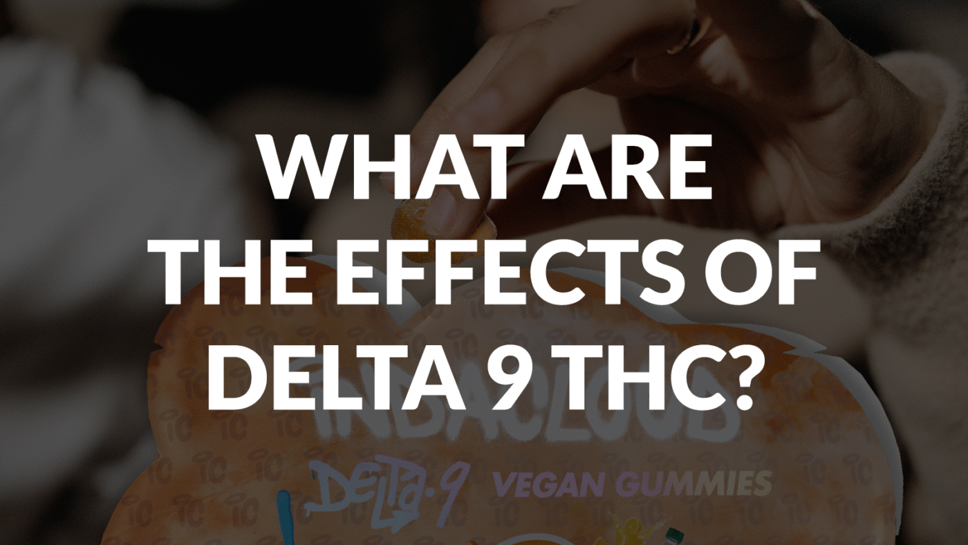 What Are The Effects Of Delta 9 Thc? 2 What Are The Effects Of Delta 9 Thc?