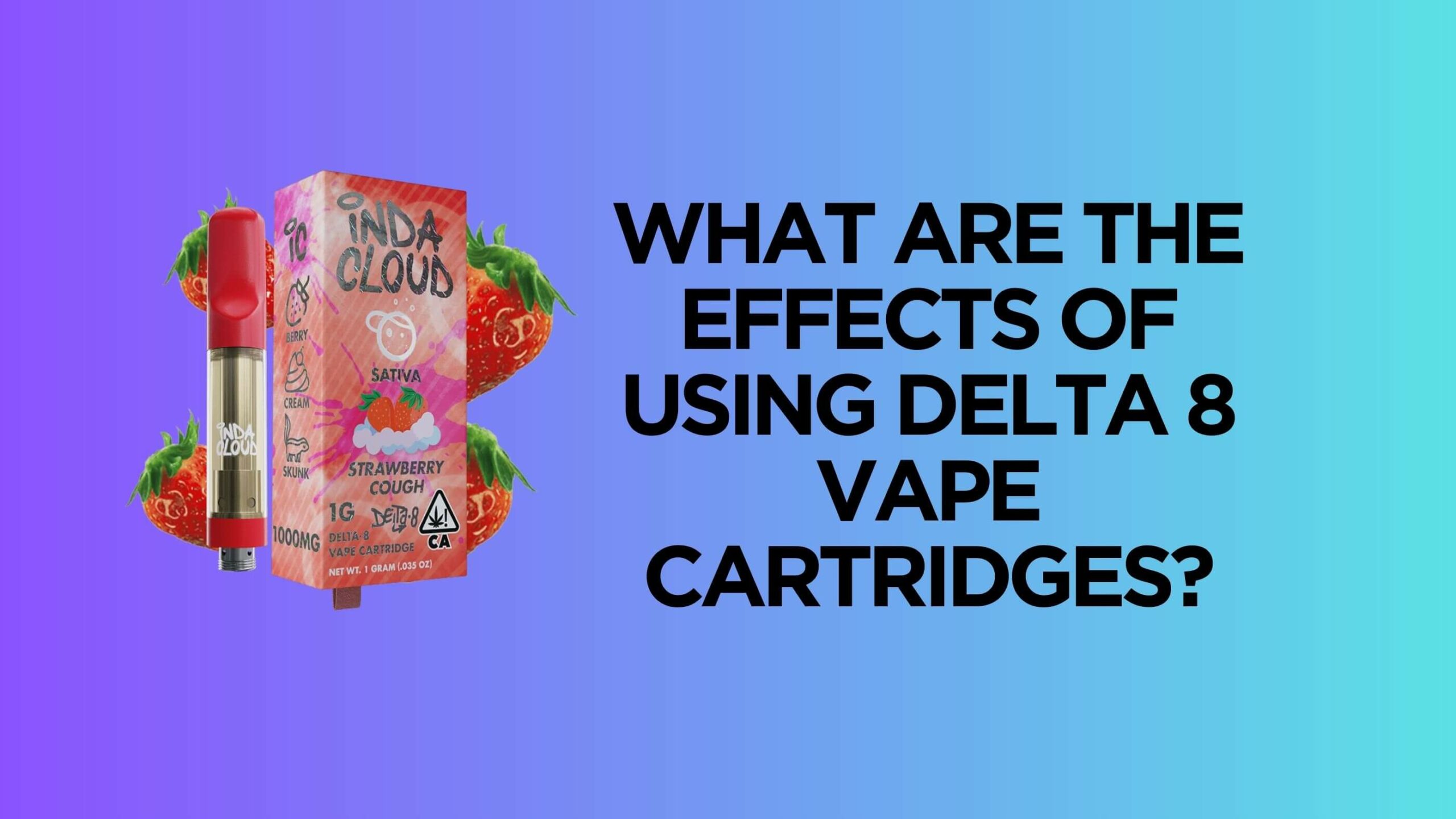 What Are The Effects Of Using Delta 8 Vape Cartridges? 12 D8 Vape Cartridge