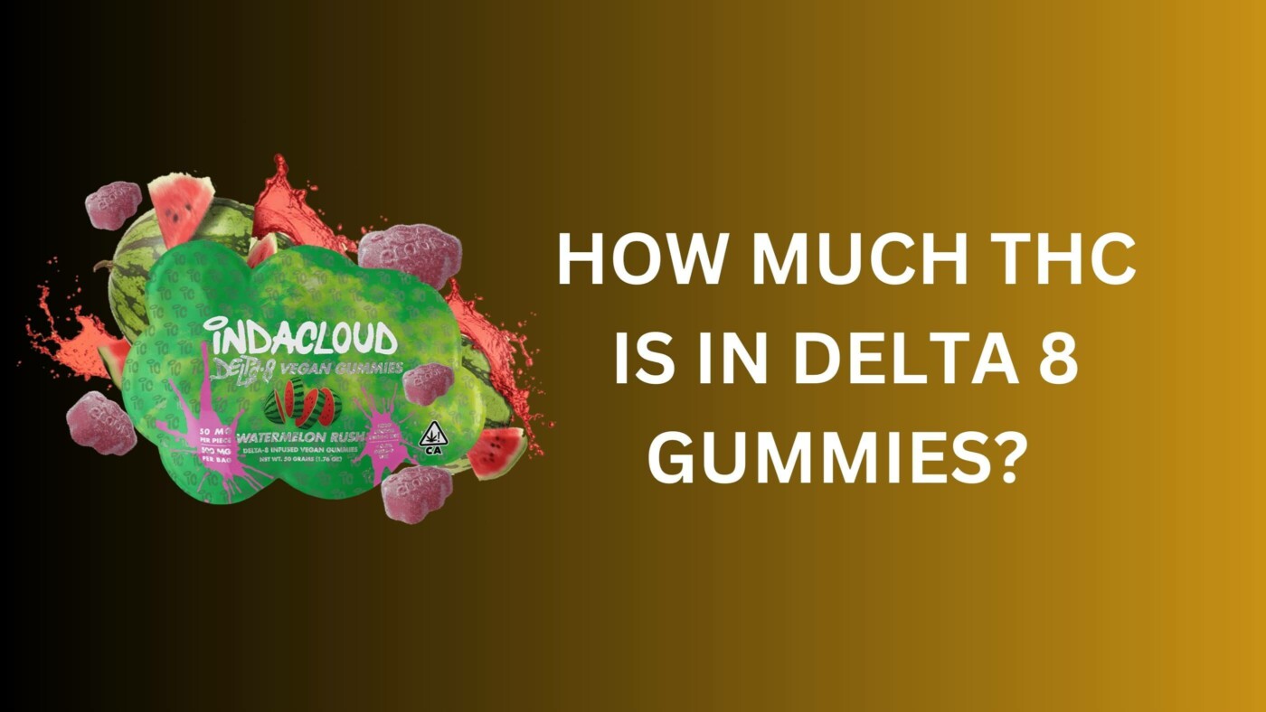 How Much Thc Is In Delta 8 Gummies? | Comprehensive Guide 6 Thc In Delta 8 Gummies