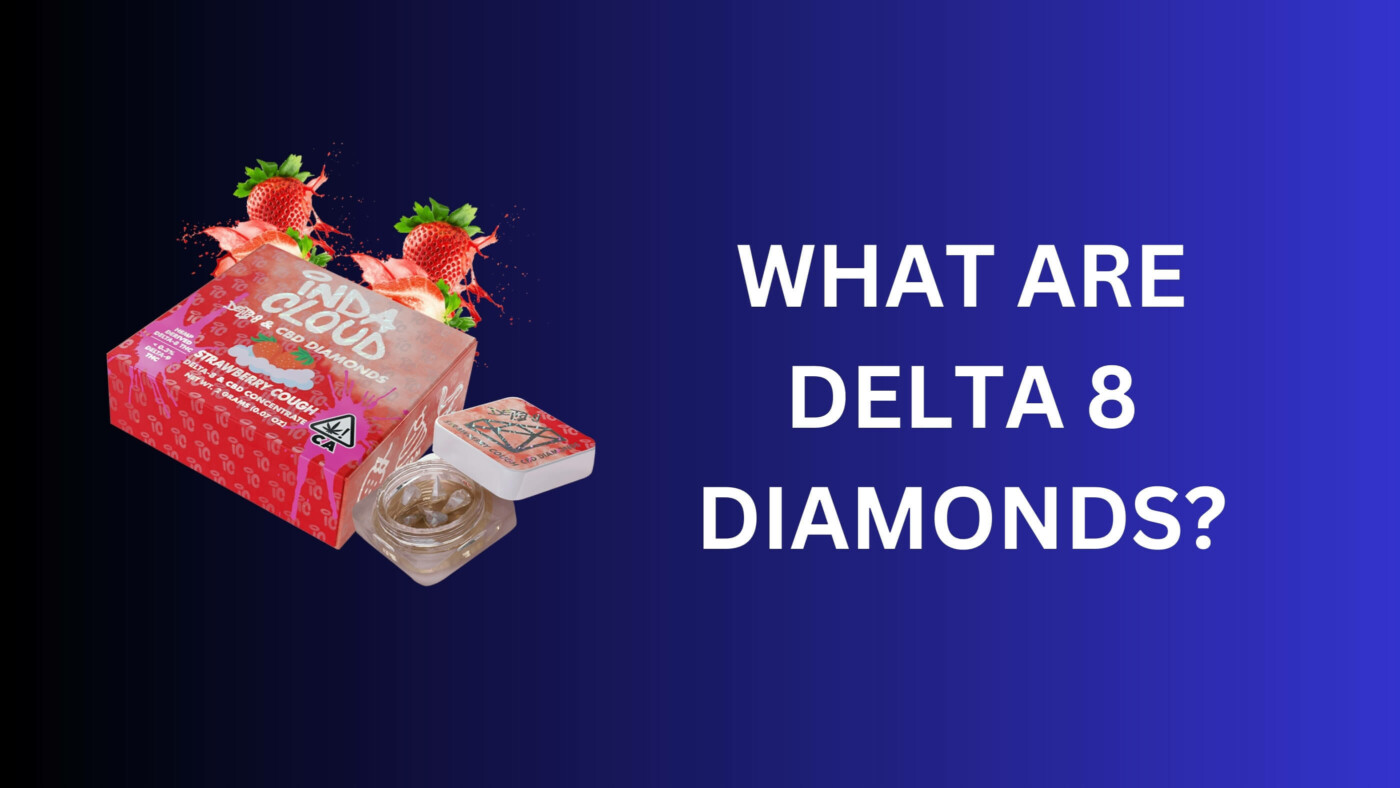 What Are Delta 8 Diamonds?: Unlock The Mystery 4 What Are Delta 8 Diamonds